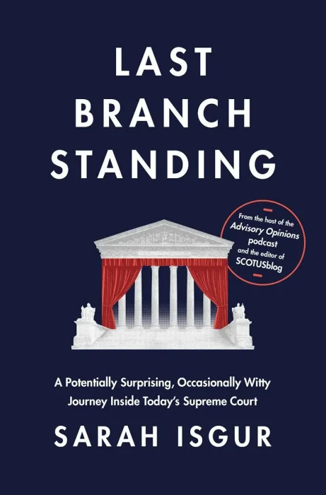Last Branch Standing: A Potentially Surprising, Occasionally Witty Journey Inside Today's Supreme Court