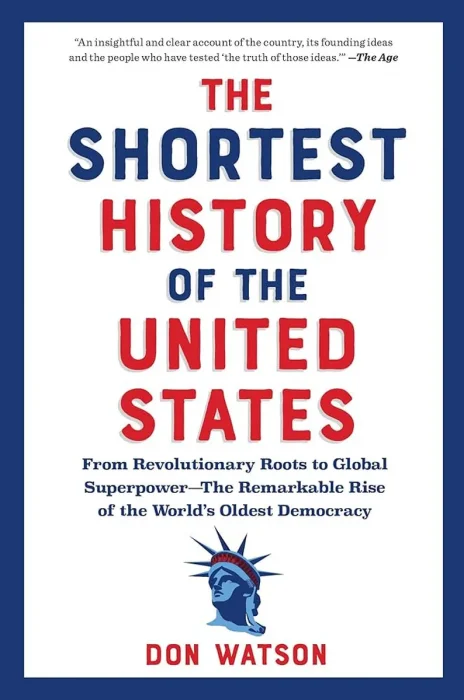 The Shortest History of the United States: From the Declaration of Independence to Global Superpower