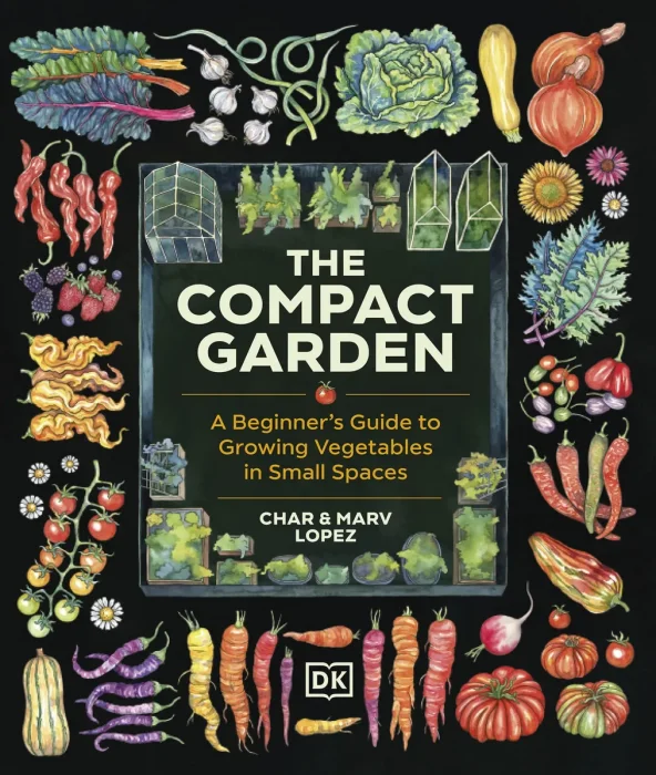 The Compact Garden: A Beginner's Guide to Growing Vegetables in Small Spaces