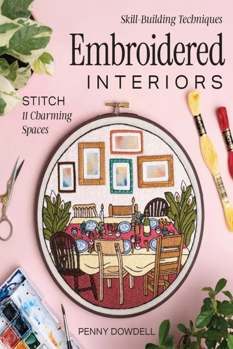 Embroidered Interiors: Stitch 11 Charming Spaces; Skill-Building Techniques