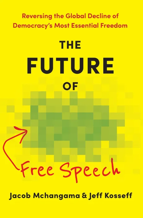The Future of Free Speech: Reversing the Global Decline of Democracy's Most Essential Freedom