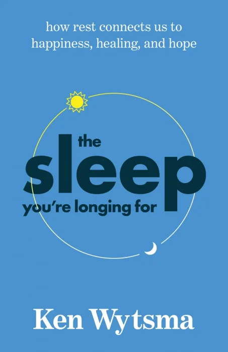 The Sleep You're Longing For: How Rest Connects Us to Happiness, Healing, and Hope