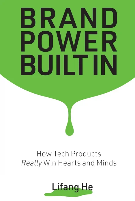 Brand Power Built In: How Tech Products Really Win Hearts and Minds