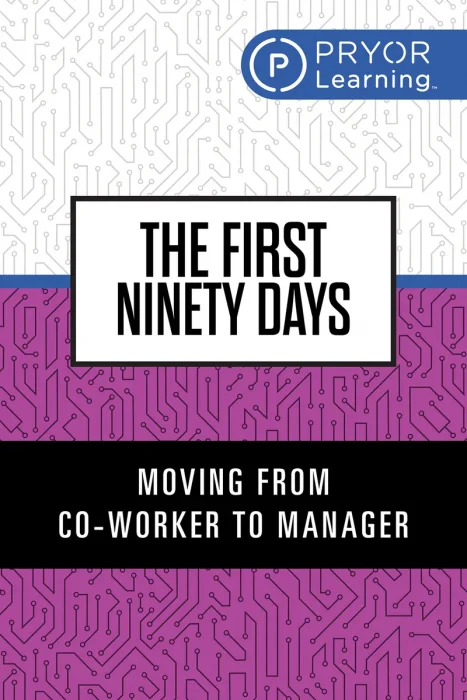 The First Ninety Days: Moving from Co-Worker to Manager
