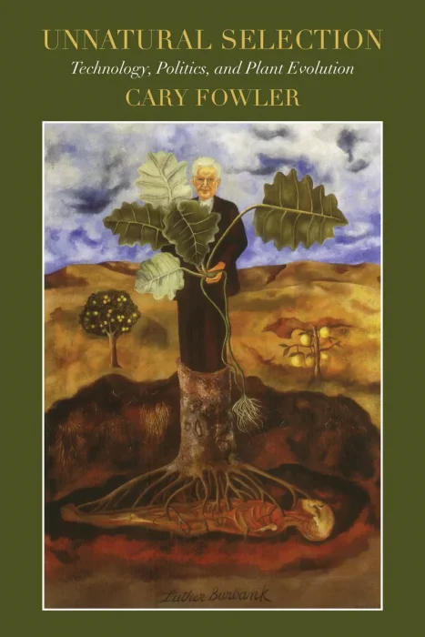 Unnatural Selection: Technology, Politics, and Plant Evolution, Revised Edition