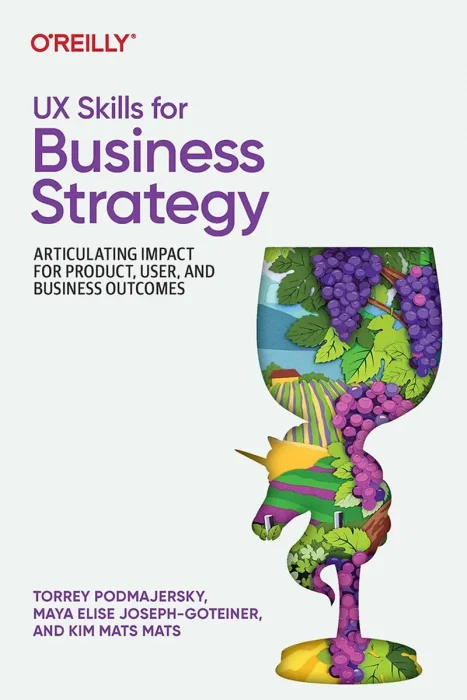 UX Skills for Business Strategy: Articulating Impact for Product, User, and Business Outcomes