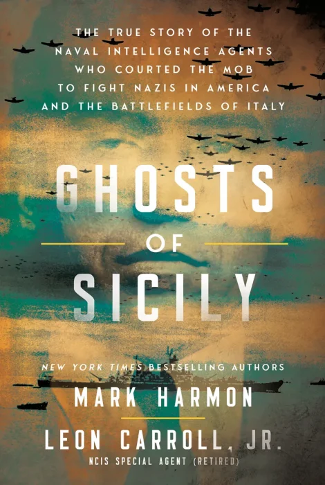 Ghosts of Sicily: The True Story of the Naval Intelligence Agents Who Courted the Mob to Fight Nazis in America and the Battlefields of Italy
