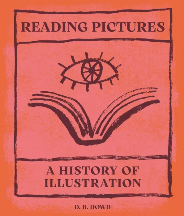 Reading Pictures: A History of Illustration