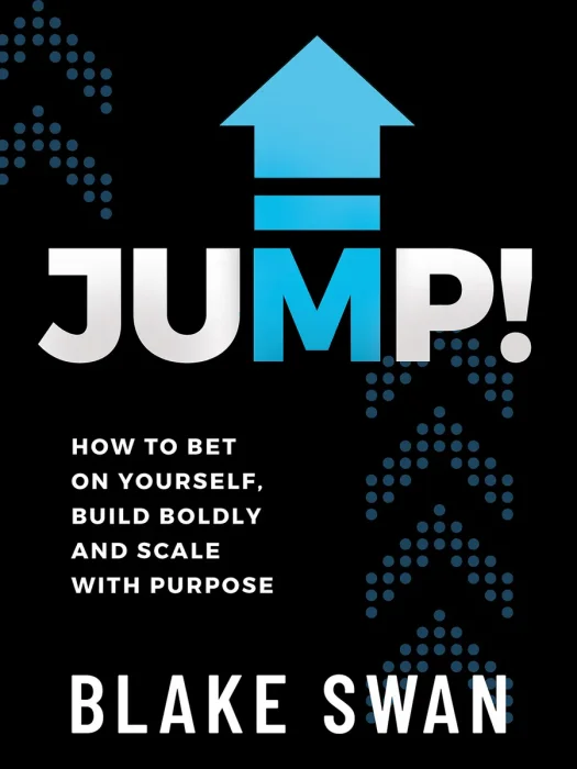 JUMP!: How to Bet on Yourself, Build Boldly and Scale with Purpose