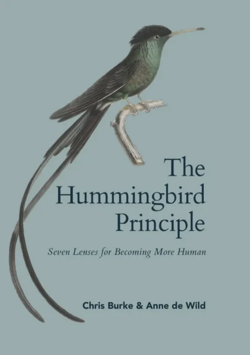 The Hummingbird Principle: Seven Lenses for Becoming More Human