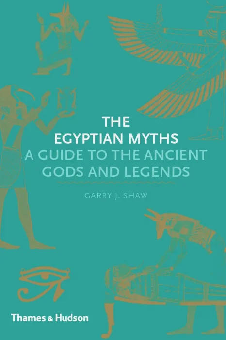The Egyptian Myths: A Guide to the Ancient Gods and Legends