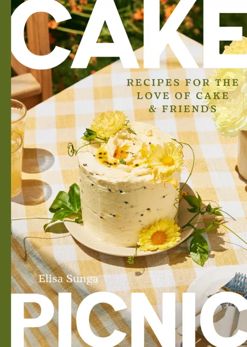 Cake Picnic: Recipes for the Love of Cake & Friends
