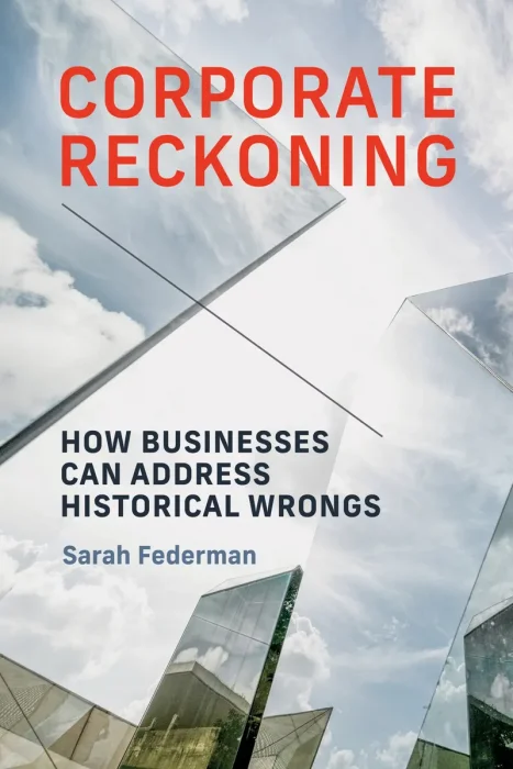 Corporate Reckoning: How Businesses Can Address Historical Wrongs