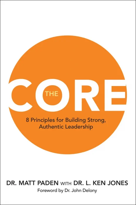 The Core: 8 Principles for Building Strong, Authentic Leadership