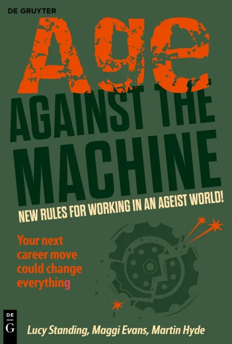 Age Against the Machine: New rules for working in an ageist world