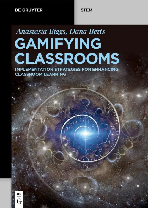 Gamifying Classrooms: Implementation Strategies for Enhancing Classroom Learning (De Gruyter STEM)