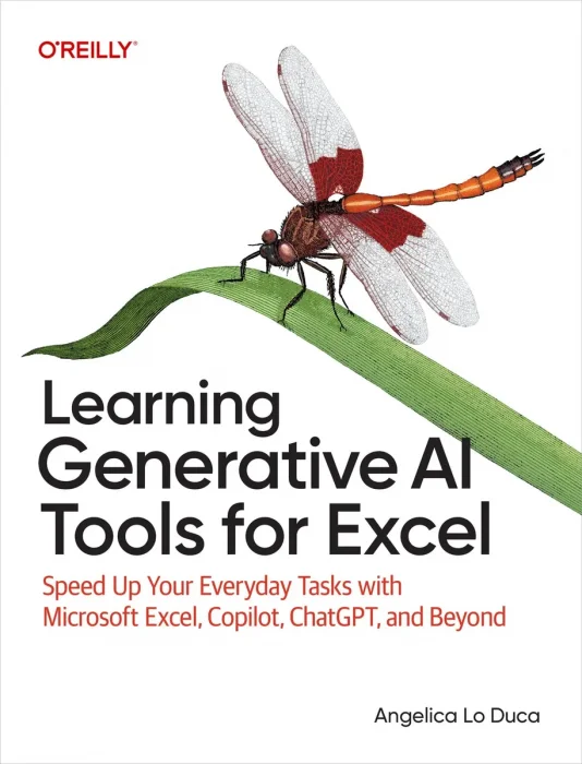 Learning Generative AI Tools for Excel: Speed Up Your Everyday Tasks with Microsoft Excel, Copilot, ChatGPT, and Beyond