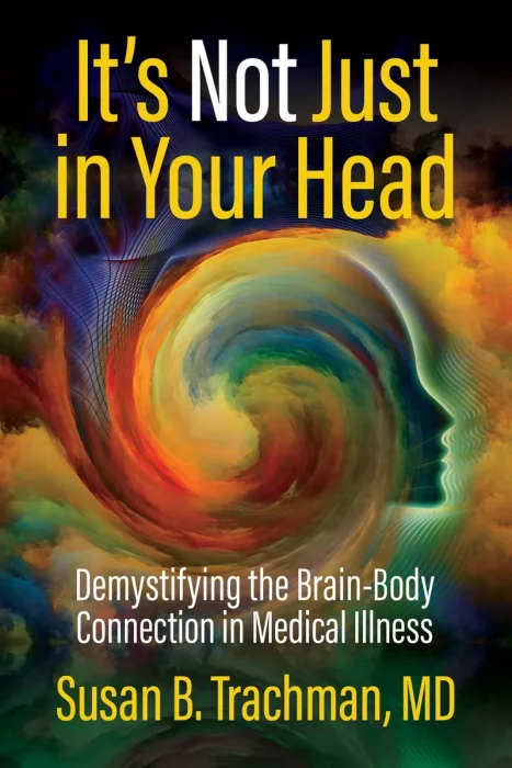 It's Not Just in Your Head: Demystifying the Brain-Body Connection in Medical Illness