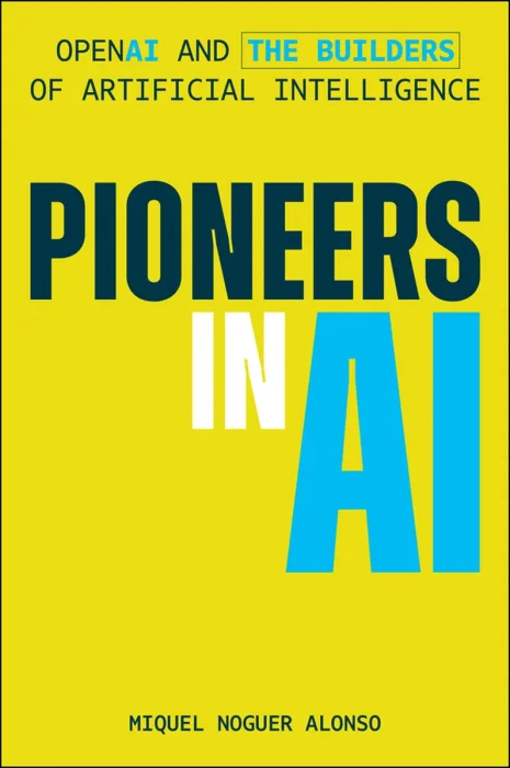 Pioneers in AI: OpenAI and the Builders of Artificial Intelligence (Wiley Finance)