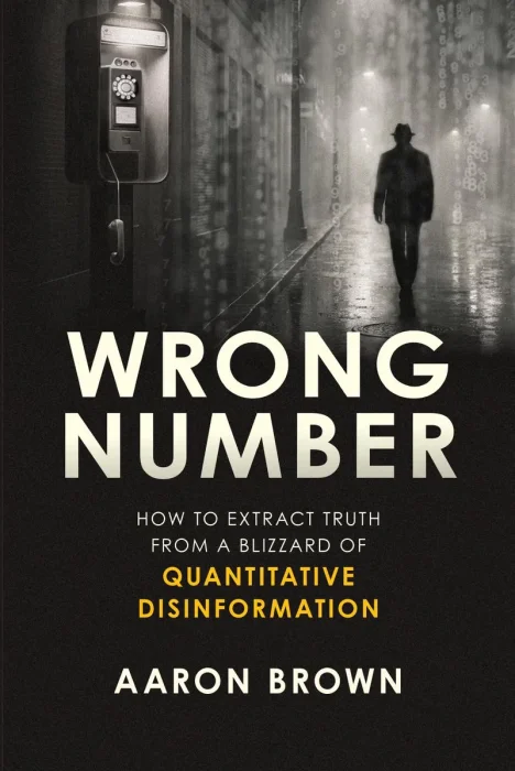 Wrong Number: How to Extract Truth From a Blizzard of Quantitative Disinformation