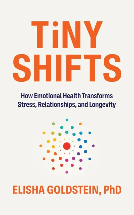 Tiny Shifts: How Emotional Health Transforms Stress, Relationships, and Longevity