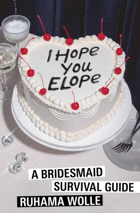 I Hope You Elope: A Bridesmaid Survival Guide