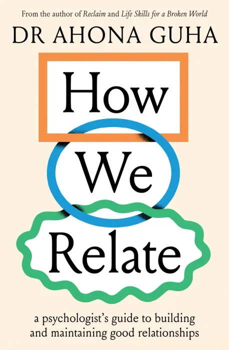 How We Relate: a psychologist's guide to building and maintaining good relationships