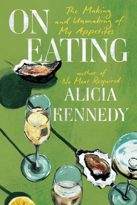 On Eating: The Making and Unmaking of My Appetites