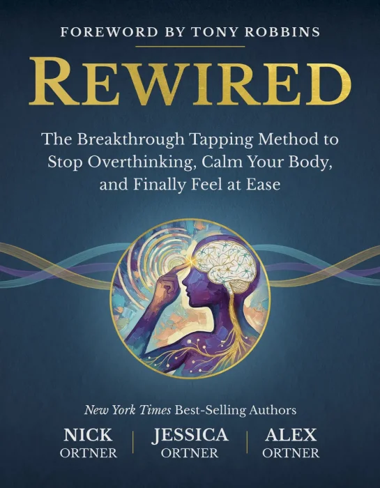 Rewired: The Breakthrough Tapping Method to Stop Overthinking, Calm Your Body, and Finally Feel at Ease