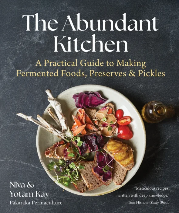 The Abundant Kitchen: A Practical Guide to Making Fermented Foods, Preserves & Pickles