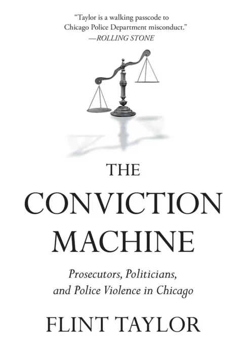 The Conviction Machine: Prosecutors, Politicians, and Police Violence in Chicago