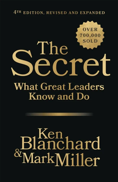 The Secret, 4th Edition: What Great Leaders Know and Do, Revised and Expanded Edition