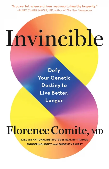 Invincible: Defy Your Genetic Destiny to Live Better, Longer