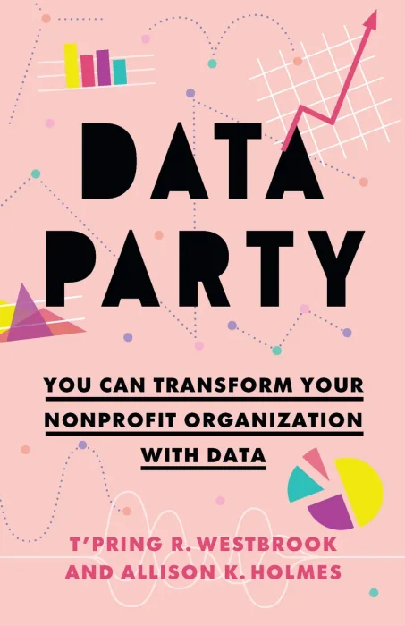 Data Party: You Can Transform Your Nonprofit Organization with Data
