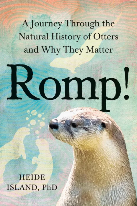 Romp!: A Journey Through the Natural History of Otters and Why They Matter