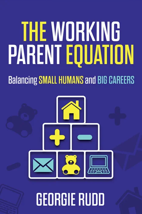 The Working Parent Equation: Balancing small humans and big careers