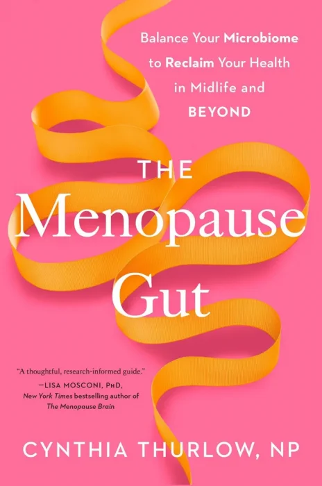 The Menopause Gut: Balance Your Microbiome to Reclaim Your Health in Midlife and Beyond