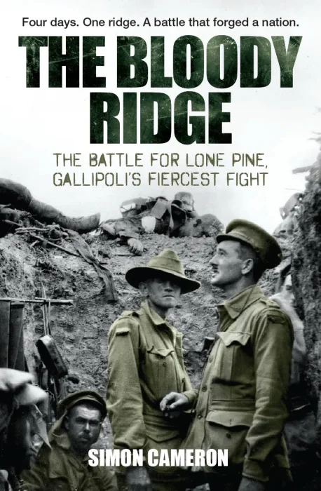 The Bloody Ridge: The Battle for Lone Pine, Gallipoli's Fiercest Fight