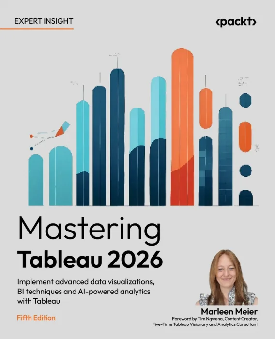 Mastering Tableau 2026: Implement advanced data visualizations, BI techniques and AI-powered analytics with Tableau, 5th Edition