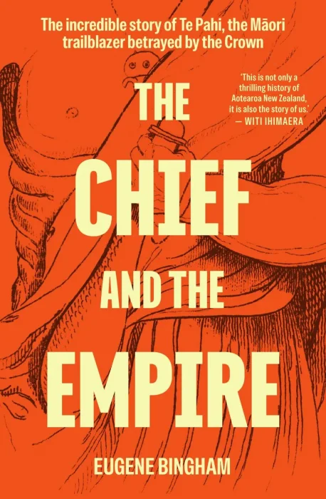 The Chief and the Empire: The incredible story of Te Pahi, the Māori trailblazer betrayed by the Crown
