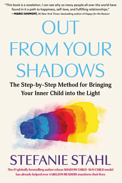 Out From Your Shadows: The Step-by-Step Method for Bringing Your Inner Child into the Light