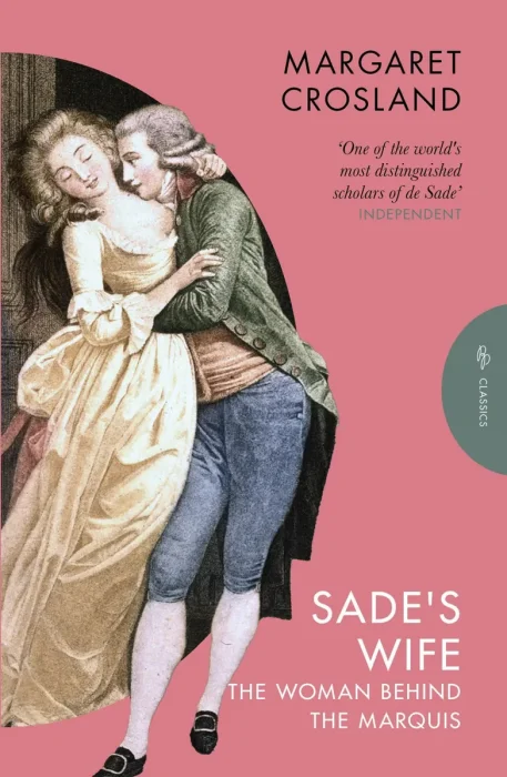 Sade's Wife: The Woman Behind the Marquis (Pushkin Press Classics)