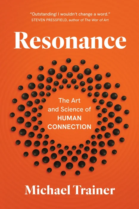 Resonance: The Art and Science of Human Connection