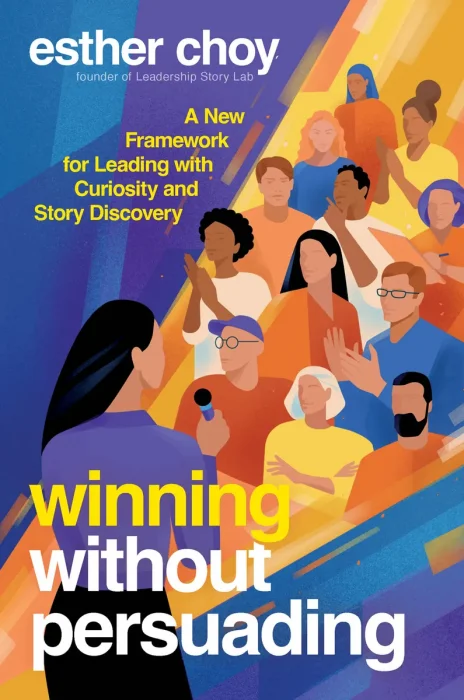 Winning Without Persuading: A New Framework for Leading with Curiosity and Story Discovery