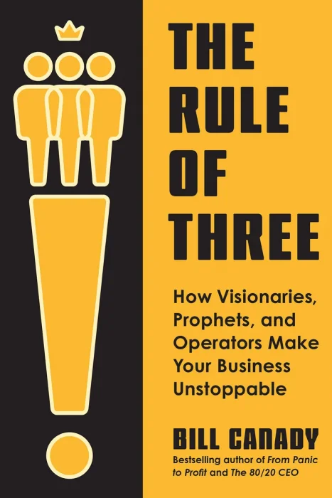 The Rule of Three: How Visionaries, Prophets, and Operators Make Your Business Unstoppable