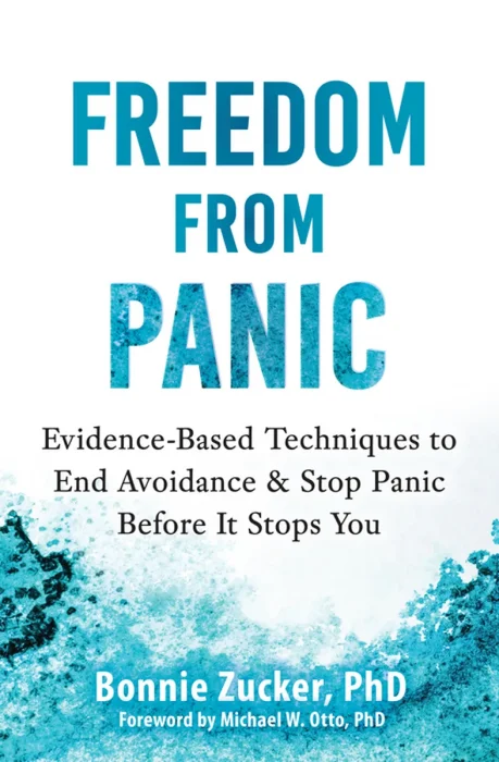 Freedom from Panic: Evidence-Based Techniques to End Avoidance and Stop Panic Before It Stops You