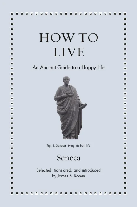 How to Live: An Ancient Guide to a Happy Life (Ancient Wisdom for Modern Readers)