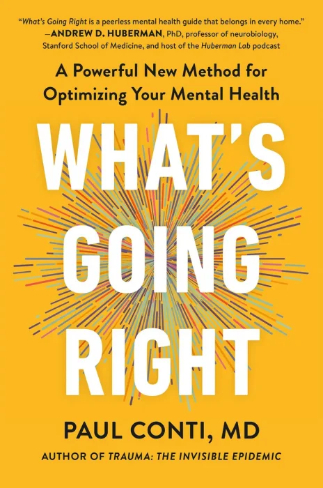What's Going Right: A Powerful New Method for Optimizing Your Mental Health