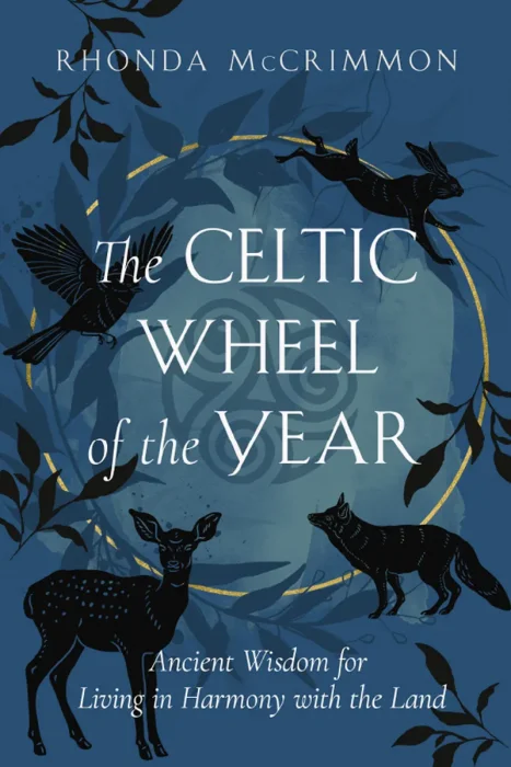 The Celtic Wheel of the Year: Ancient Wisdom for Living in Harmony with the Land (Celtic Wisdom)