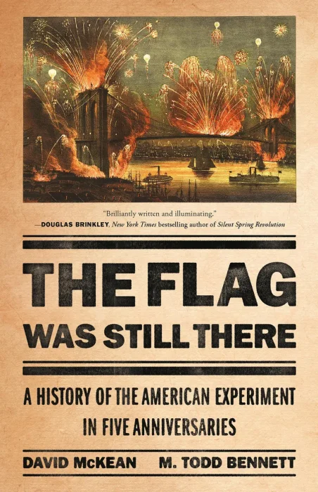 The Flag Was Still There: A History of the American Experiment in Five Anniversaries